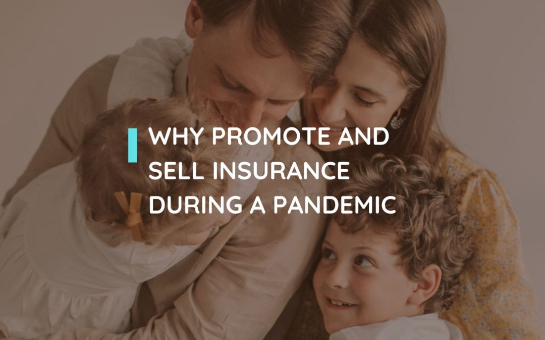 Why Sell and Promote Insurance During a Pandemic?