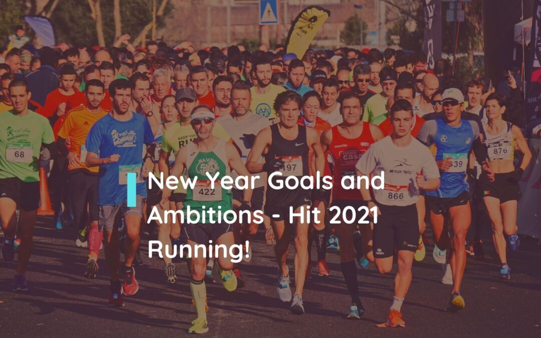 New Year Goals and Ambitions – Hit 2021 Running