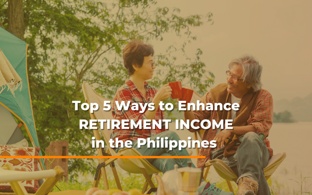 Top 5 Ways to Enhance Your Retirement Income in the Philippines